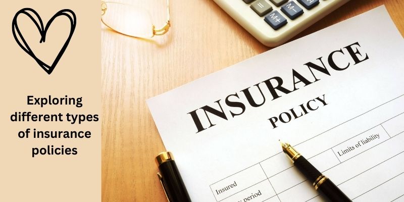 Exploring different types of insurance policies