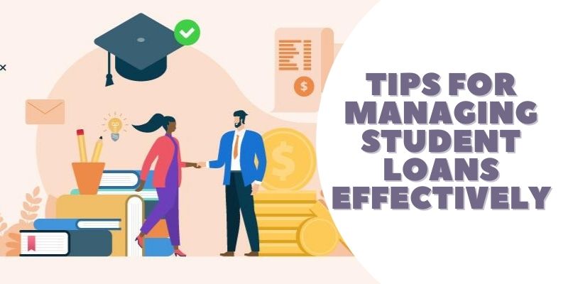 Tips for managing student loans effectively