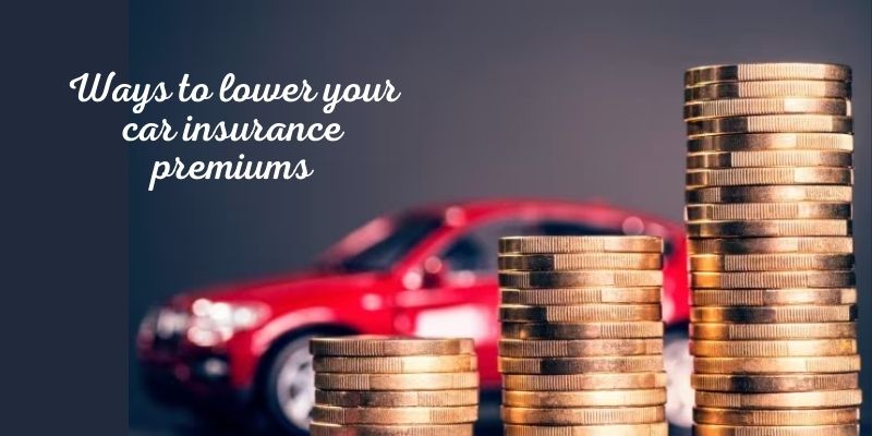 Ways to lower your car insurance premiums