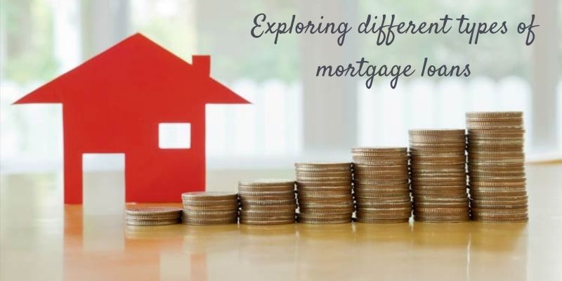 Exploring different types of mortgage loans