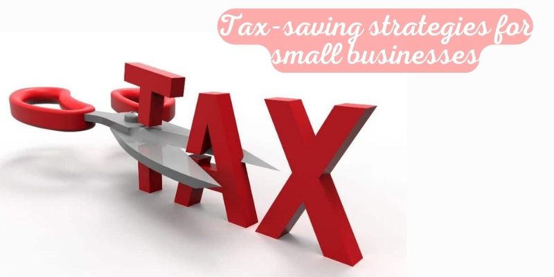 Tax-saving strategies for small businesses