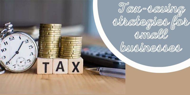 Tax-saving strategies for small businesses