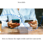 How to Choose the Right Credit Card for Your Needs: A Comprehensive Guide